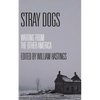 Stray Dogs: Writing from the Other America - Paperback