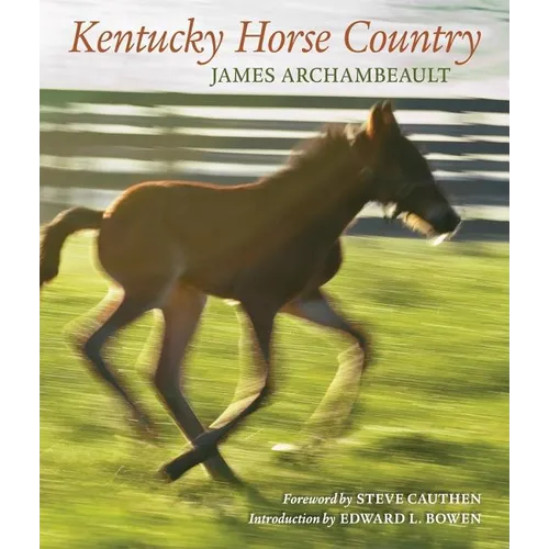 Kentucky Horse Country: Images of the Bluegrass - Hardcover