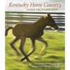 Kentucky Horse Country: Images of the Bluegrass - Hardcover