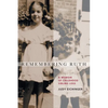 Remembering Ruth: A Memoir of Childhood Sibling Loss - Paperback