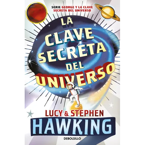 La Clave Secreta del Universo: Una Maravillosa Aventura Por El Cosmos / George's Secret Key to the Universe - Paperback