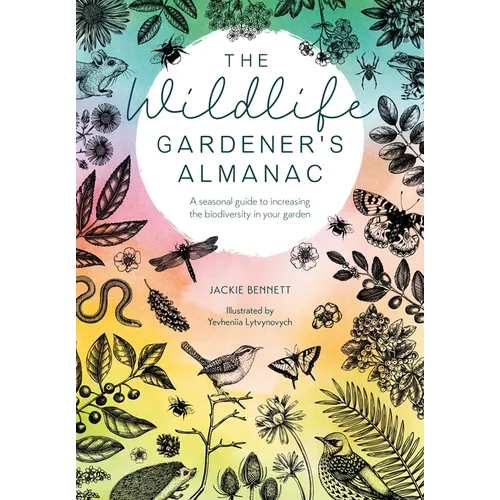 The Wildlife Gardener's Almanac: A Seasonal Guide to Increasing the Biodiversity in Your Garden - Paperback