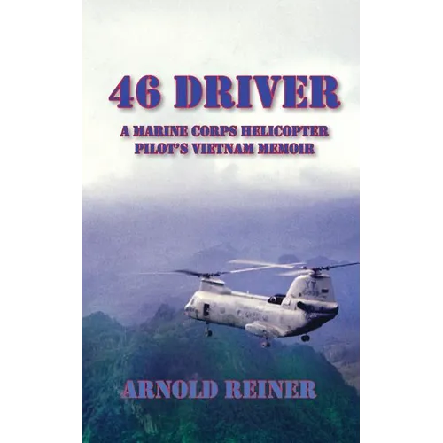 46 Driver a Marine Corps Helicopter Pilot's Vietnam Memoir - Paperback