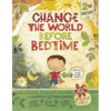 Change the World Before Bedtime (2nd Edition) - Hardcover