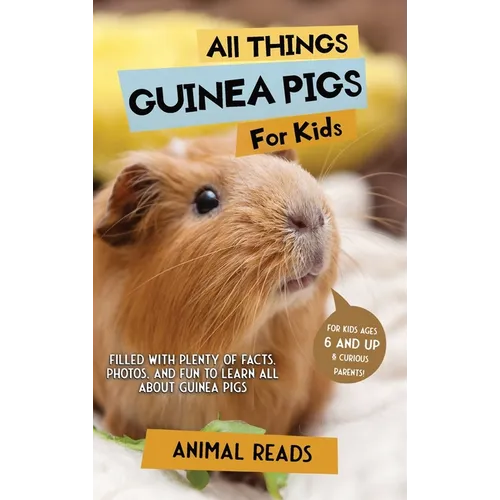 All Things Guinea Pigs For Kids: Filled With Plenty of Facts, Photos, and Fun to Learn all About Guinea Pigs - Hardcover