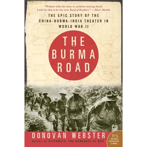 The Burma Road: The Epic Story of the China-Burma-India Theater in World War II - Paperback