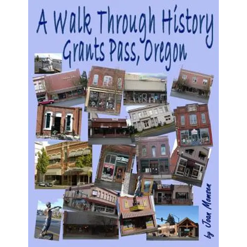 A Walk Through History, Grants Pass, Oregon - Paperback