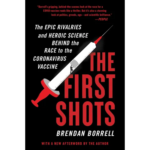 The First Shots: The Epic Rivalries and Heroic Science Behind the Race to the Coronavirus Vaccine - Paperback