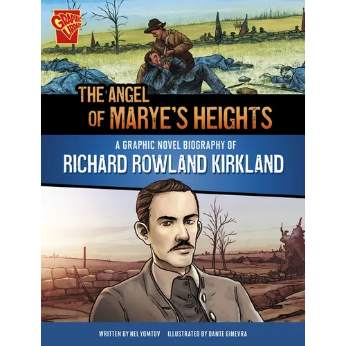 The Angel of Marye's Heights: A Graphic Novel Biography of Richard Rowland Kirkland - Paperback