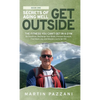 Secrets of Aging Well - Get Outside: The Fitness You Can't Get in a Gym - Be Healthier, Recharge Your Brain, Prevent Burnout, Find More Joy, and Maybe - Hardcover