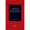 The Rebirth of American Literary Theory and Criticism: Scholars Discuss Intellectual Origins and Turning Points - Paperback