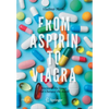 From Aspirin to Viagra: Stories of the Drugs That Changed the World - Paperback