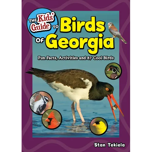 The Kids' Guide to Birds of Georgia: Fun Facts, Activities and 87 Cool Birds - Paperback