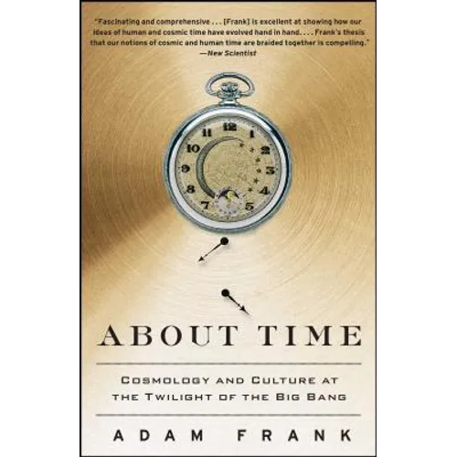 About Time: Cosmology and Culture at the Twilight of the Big Bang - Paperback