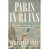 Paris in Ruins: Love, War, and the Birth of Impressionism - Hardcover