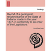 Report of a Geological Reconnoisance of the State of Indiana: Made in the Year 1837, in Conformity to an Order of the Legislature. - Paperback