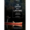 The Catch of a Lifetime: Moments of Flyfishing Glory - Hardcover