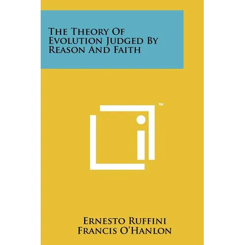 The Theory Of Evolution Judged By Reason And Faith - Paperback