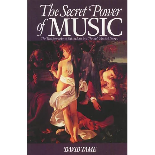 The Secret Power of Music: The Transformation of Self and Society Through Musical Energy - Paperback