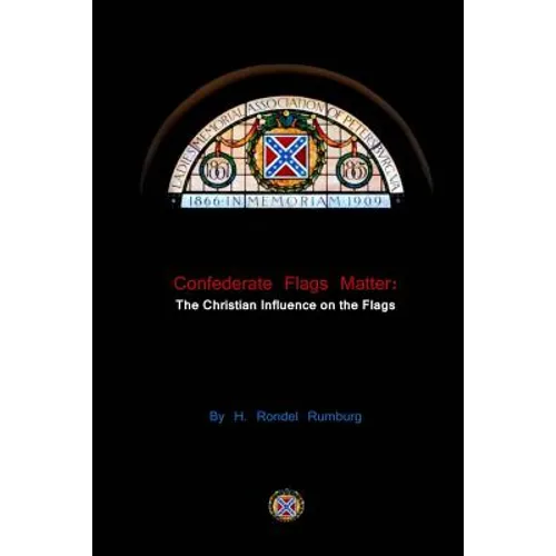 Confederate Flags Matter: The Christian Influence on the Flags - Paperback