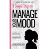 5 Simple Steps to Manage Your Mood: A Guide for Teen Girls: How to Let Go of Negative Feelings and Create a Happy Relationship with Yourself and Other - Hardcover