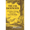 The 2 Oz. Backpacker: A Problem Solving Manual for Use in the Wilds - Paperback
