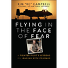Flying in the Face of Fear: A Fighter Pilot's Lessons on Leading with Courage - Paperback