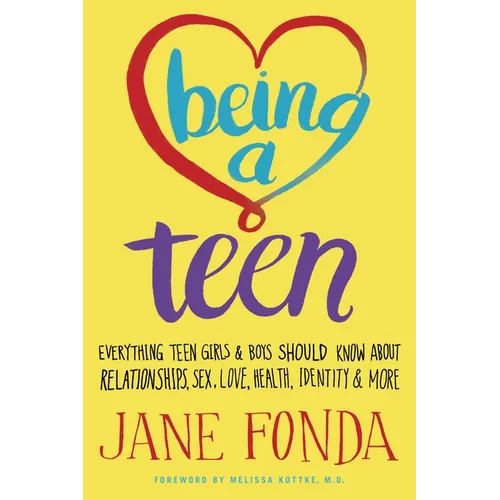 Being a Teen: Everything Teen Girls & Boys Should Know About Relationships, Sex, Love, Health, Identity & More - Paperback