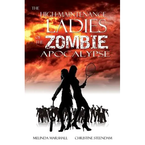 The High-Maintenance Ladies of the Zombie Apocalypse - Paperback