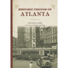 Historic Photos of Atlanta - Hardcover