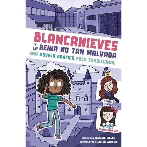 Blancanieves Y La Reina No Tan Malvada: Una Novela Gráfica Poco Tradicional (Snow White and the Unevil Queen: An Untraditional Graphic Novel) - Paperback