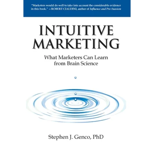 Intuitive Marketing: What Marketers Can Learn from Brain Science - Hardcover