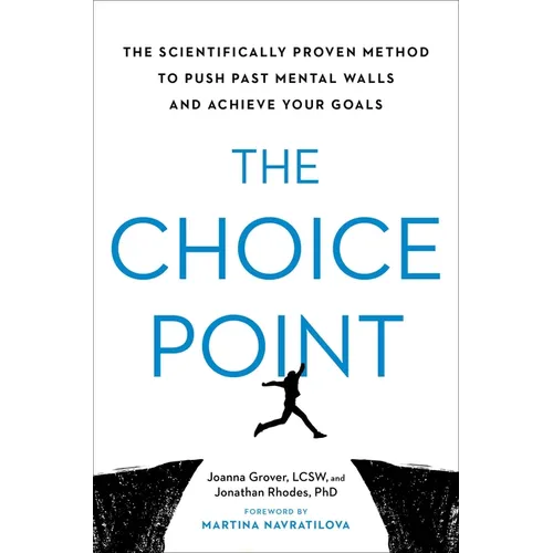 The Choice Point: The Scientifically Proven Method to Push Past Mental Walls and Achieve Your Goals - Hardcover