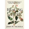Healing is Here: A 49-Day Devotional Journey of Healing Through the Bible - Paperback
