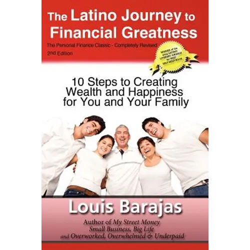 The Latino Journey to Financial Greatness: 10 Steps to Creating Wealth and Happiness for You and Your Family - Paperback
