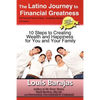 The Latino Journey to Financial Greatness: 10 Steps to Creating Wealth and Happiness for You and Your Family - Paperback