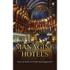 Managing Hotels: Nuts & Bolts of Hotel Management - Hardcover