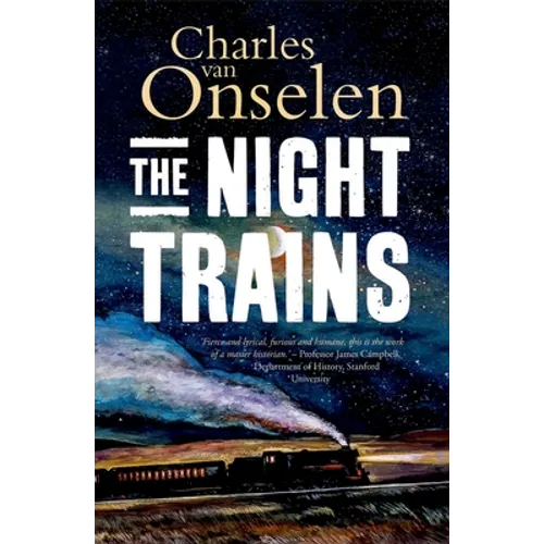 The Night Trains: Moving Mozambican Miners to and from the Witwatersrand Mines, 1902-1955 - Hardcover