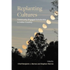 Replanting Cultures: Community-Engaged Scholarship in Indian Country - Hardcover
