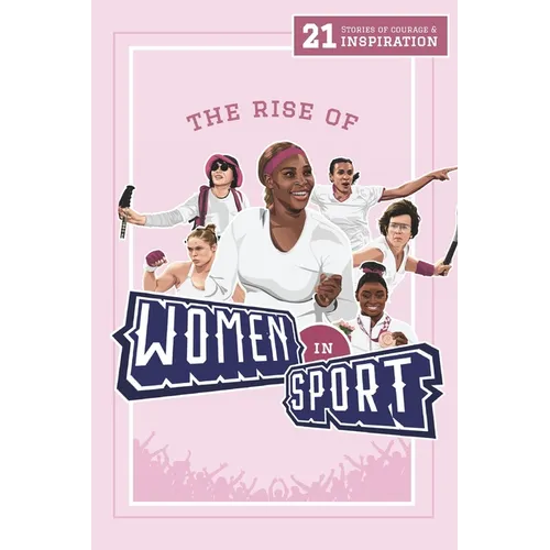 The Rise of Women in Sport: 21 Stories of Courage and Inspiration - Paperback