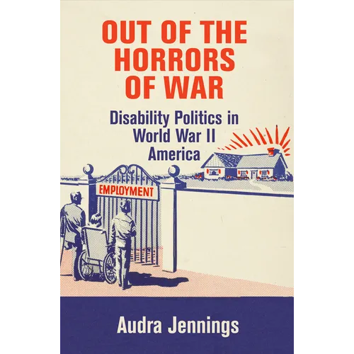 Out of the Horrors of War: Disability Politics in World War II America - Paperback