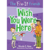 The Fix-It Friends: Wish You Were Here - Paperback