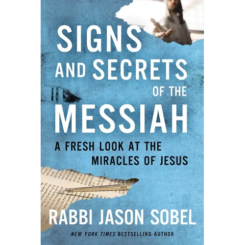 Signs and Secrets of the Messiah: A Fresh Look at the Miracles of Jesus - Hardcover