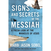 Signs and Secrets of the Messiah: A Fresh Look at the Miracles of Jesus - Hardcover
