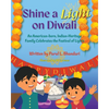 Shine a Light on Diwali: An American-born, Indian-Heritage Family Celebrates the Festival of Lights - Paperback