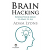 Brain Hacking: Rewire Your Mind to Have It All - Paperback