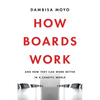 How Boards Work: And How They Can Work Better in a Chaotic World - Hardcover