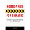 Boundaries for Empaths: Proven Ways to Establish Personal Boundaries as an Empath or Highly Sensitive Person - Say No Without Feeling Guilty - Hardcover