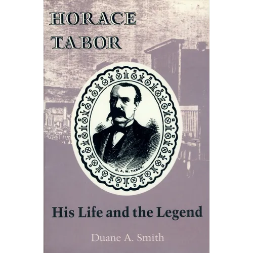 Horace Tabor: His Life and the Legend - Paperback