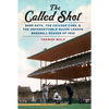 The Called Shot: Babe Ruth, the Chicago Cubs, and the Unforgettable Major League Baseball Season of 1932 - Hardcover